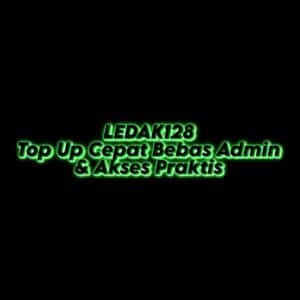 LEDAK128 Top Up Cepat Bebas Admin & Akses Praktis