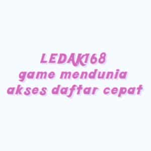 LEDAK168 game mendunia akses daftar cepat