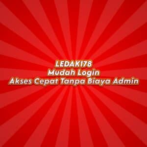LEDAK178 Mudah Login: Akses Cepat Tanpa Biaya Admin