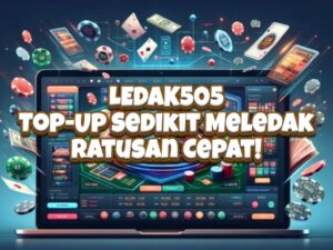 LEDAK505 Top-Up Sedikit Meledak Ratusan Cepat!
