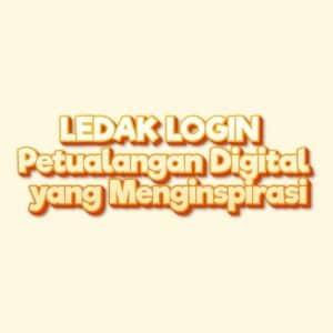 LEDAK LOGIN Petualangan Digital yang Menginspirasi
