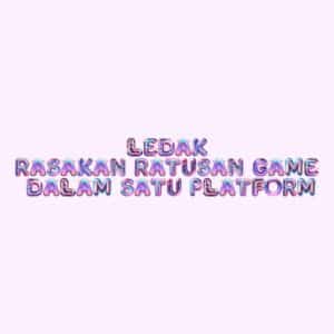 LEDAK: Rasakan Ratusan Game dalam Satu Platform