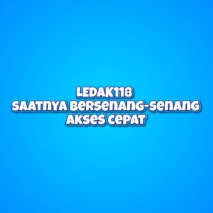 LEDAK118 saatnya bersenang-senang akses cepat