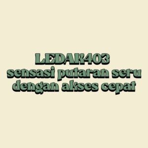 LEDAK403 sensasi putaran seru dengan akses cepat