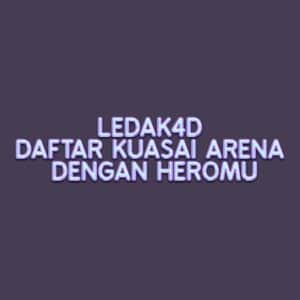 LEDAK4D Daftar – Kuasai Arena dengan Heromu