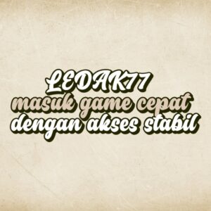 LEDAK77 masuk game cepat dengan akses stabil