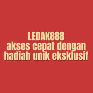 LEDAK888 akses cepat dengan hadiah unik eksklusif