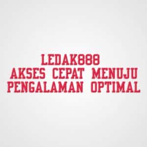 LEDAK888 akses cepat menuju pengalaman optimal