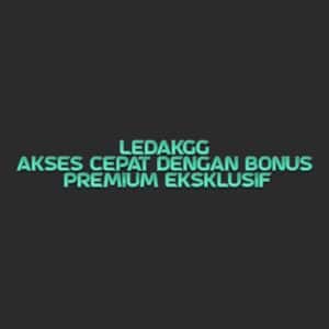 LEDAKGG akses cepat dengan bonus premium eksklusif