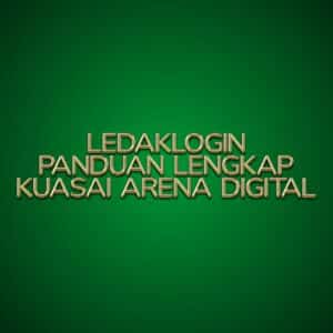 LEDAKLOGIN Panduan Lengkap Kuasai Arena Digital