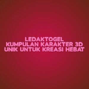LEDAKTOGEL Kumpulan Karakter 3D Unik untuk Kreasi Hebat