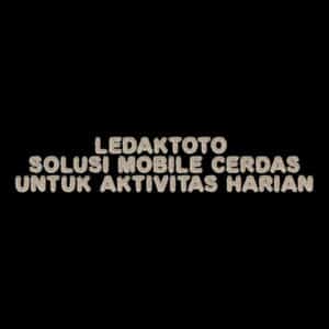 LEDAKTOTO Solusi Mobile Cerdas untuk Aktivitas Harian