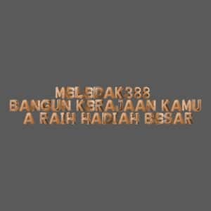 MELEDAK388 – Bangun Kerajaan Kamu & Raih Hadiah Besar