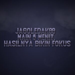 JAGOLEDAK88 Main 5 Menit, Hasilnya Bikin Fokus