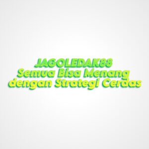 JAGOLEDAK88 Semua Bisa Menang dengan Strategi Cerdas