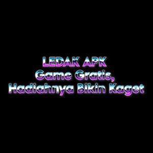 LEDAK APK Game Gratis, Hadiahnya Bikin Kaget