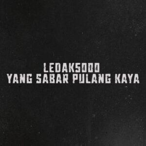 LEDAK5000 Yang Sabar Pulang Kaya
