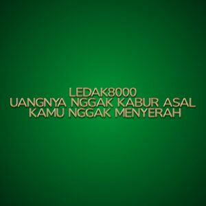 LEDAK8000 Uangnya Nggak Kabur Asal Kamu Nggak Menyerah